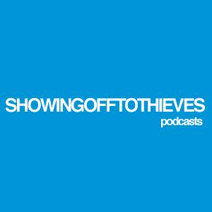 SHOWINGOFFTOTHIEVES | PODCASTS